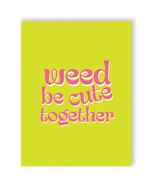 Weed Be Cute 420 Greeting Card Kush Kards Vibrators